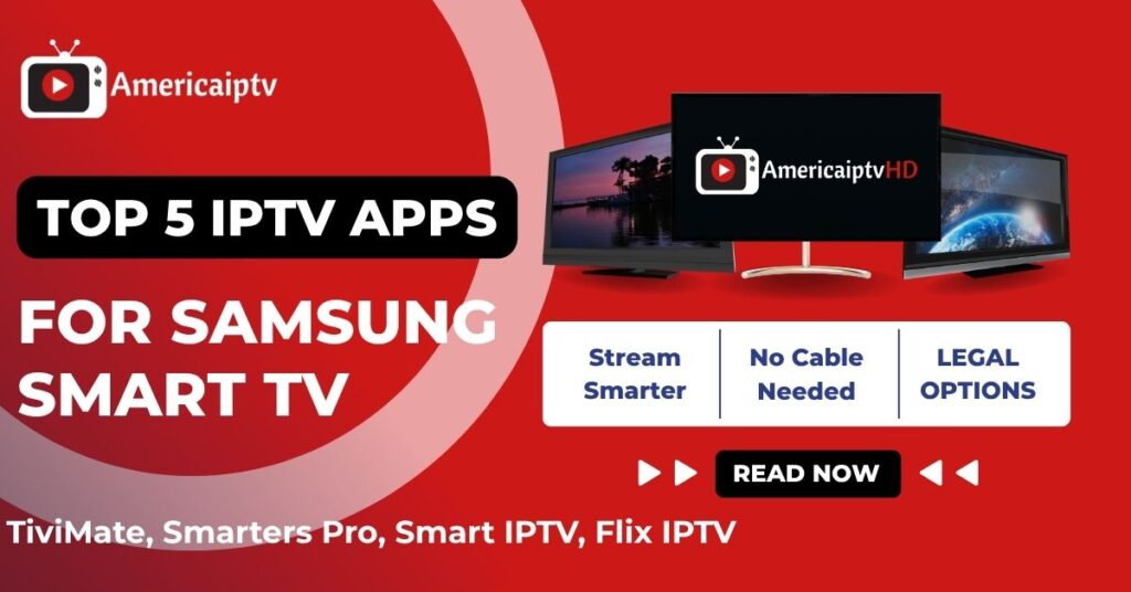 Best IPTV Apps for Samsung Smart TV