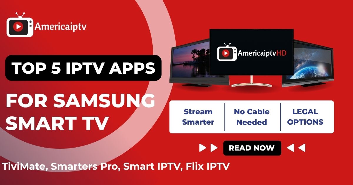 Best IPTV Apps for Samsung Smart TV