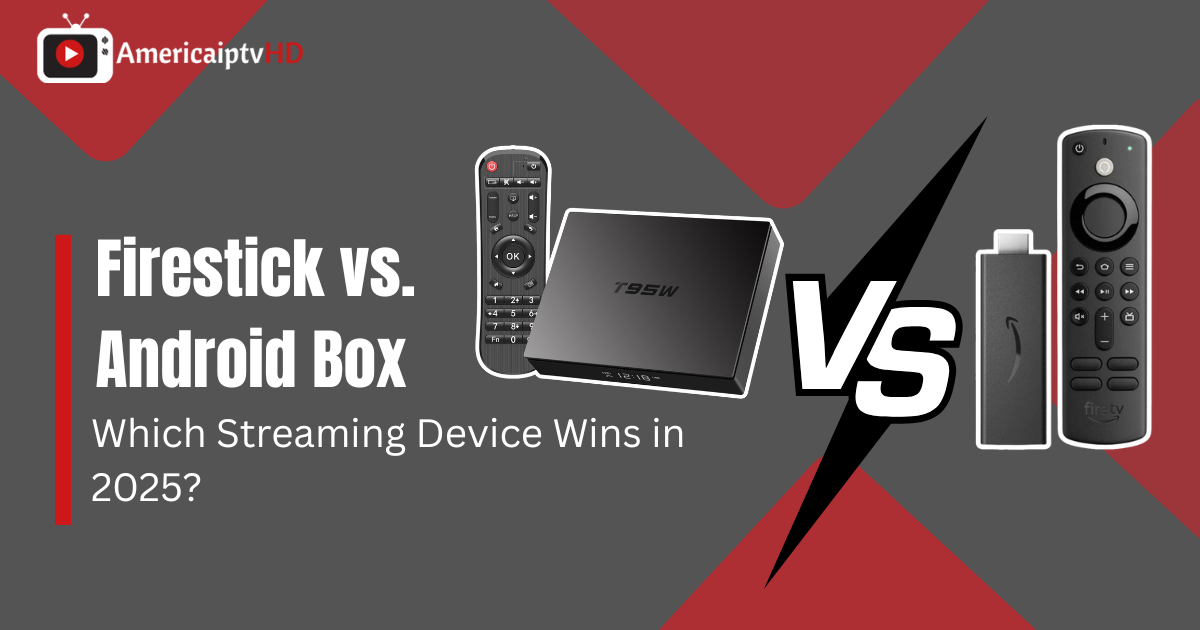 Firestick vs Android Box