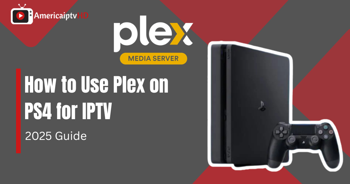 How to Use Plex on PS4 for IPTV