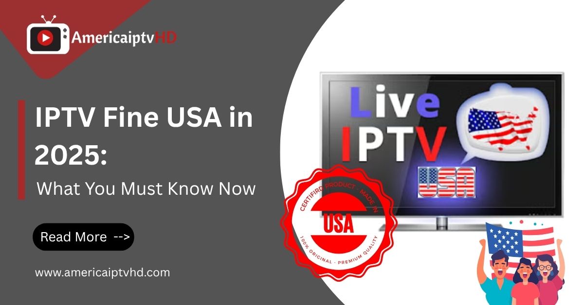IPTV Fine USA in 2025:
