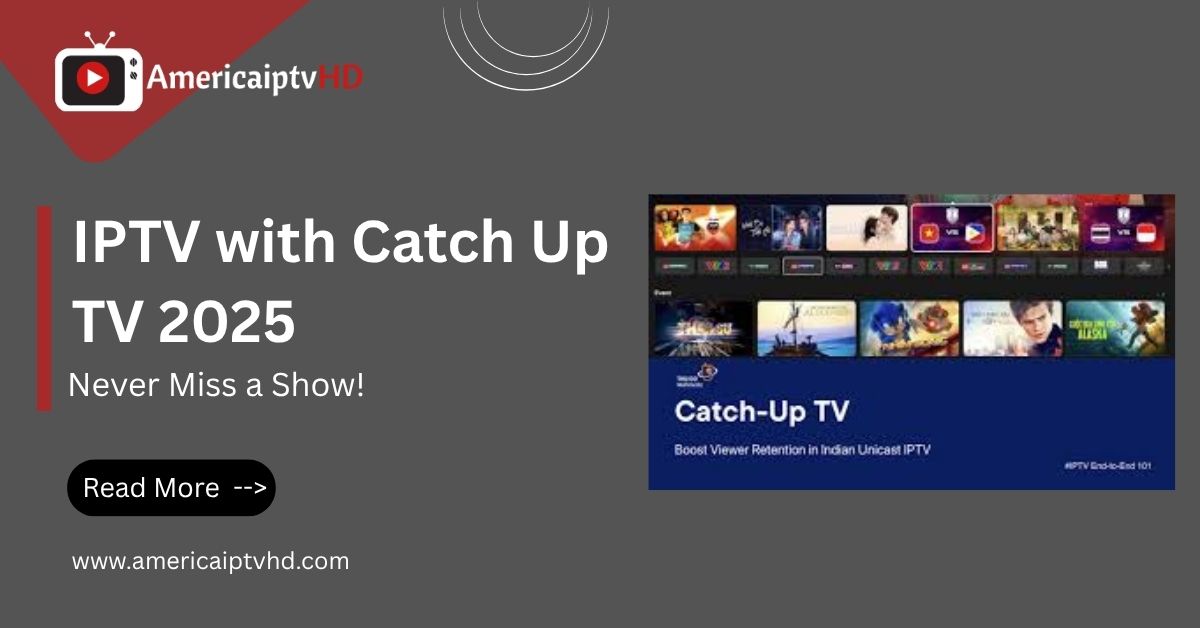 IPTV with Catch Up TV