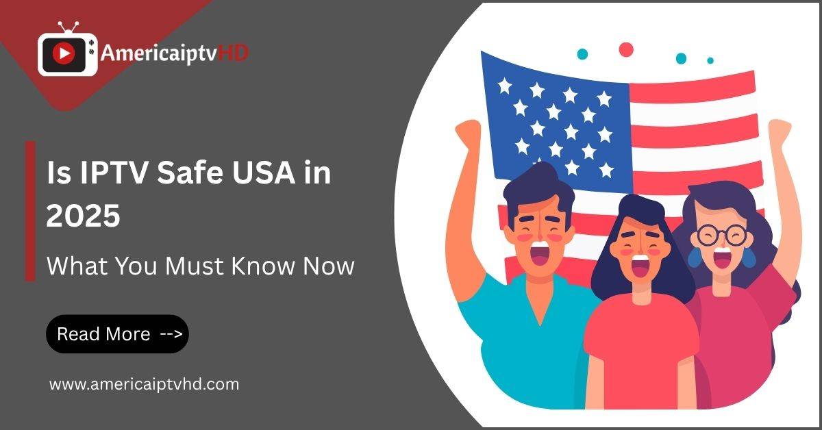 Is IPTV Safe USA
