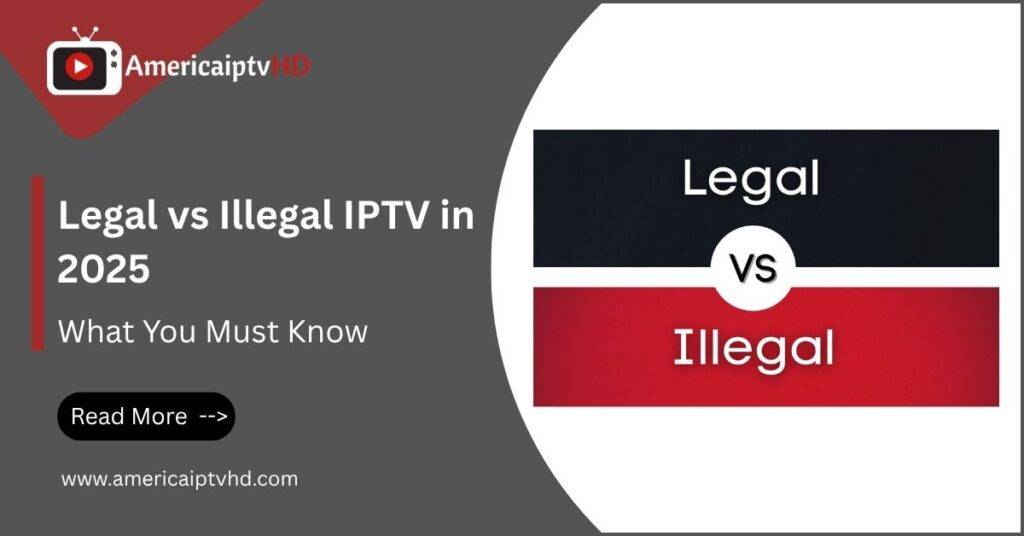 Legal vs Illegal IPTV