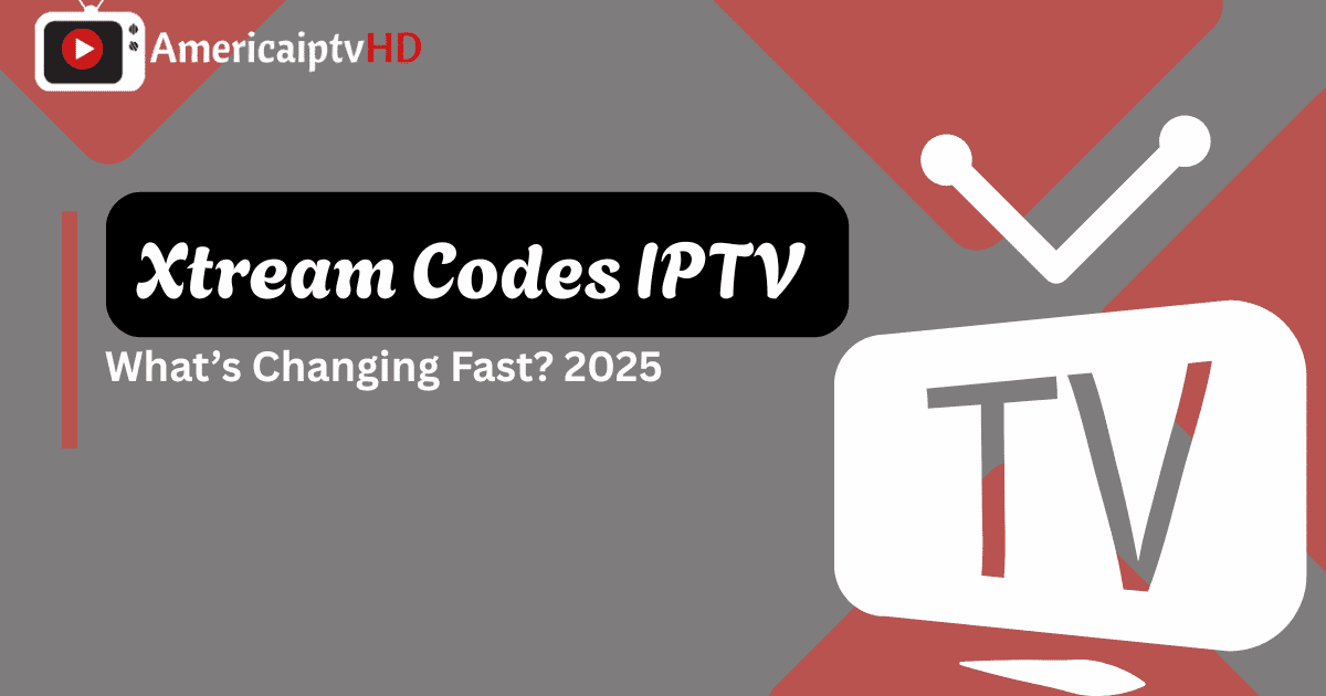 Xtream Codes IPTV 2025: What’s Changing Fast?